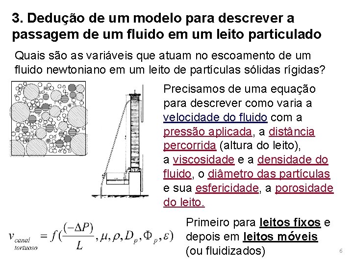 3. Dedução de um modelo para descrever a passagem de um fluido em um