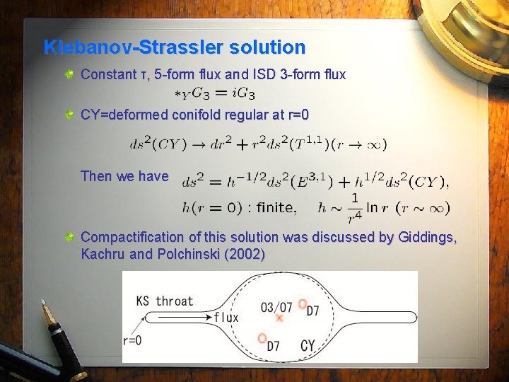 Klebanov-Strassler solution Constant τ, 5 -form flux and ISD 3 -form flux CY=deformed conifold