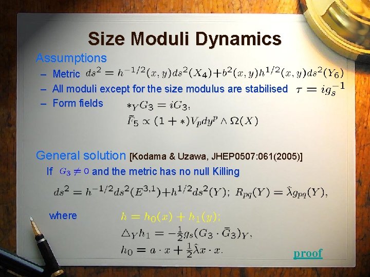 Size Moduli Dynamics Assumptions – – – Metric All moduli except for the size