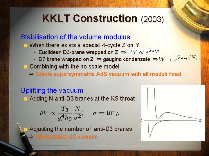 KKLT Construction (2003) Stabilisation of the volume modulus When there exists a special 4