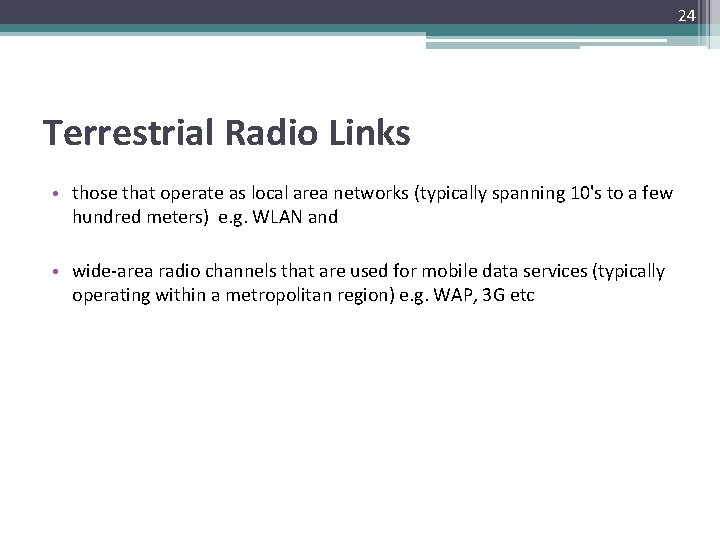 24 Terrestrial Radio Links • those that operate as local area networks (typically spanning