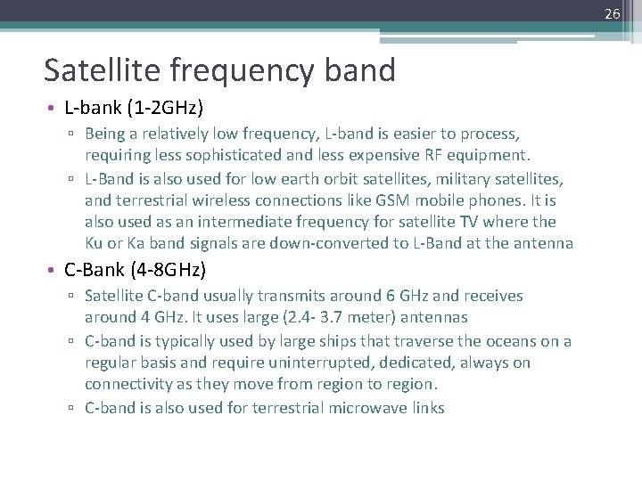 26 Satellite frequency band • L-bank (1 -2 GHz) ▫ Being a relatively low