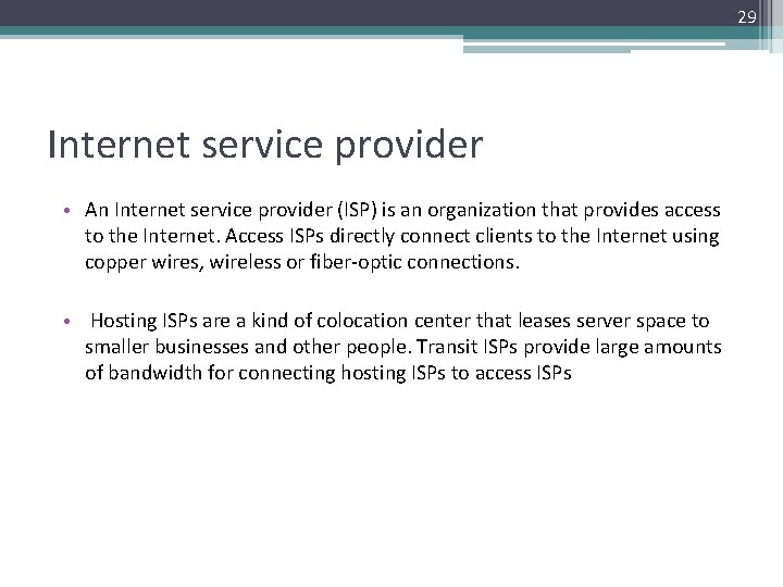 29 Internet service provider • An Internet service provider (ISP) is an organization that