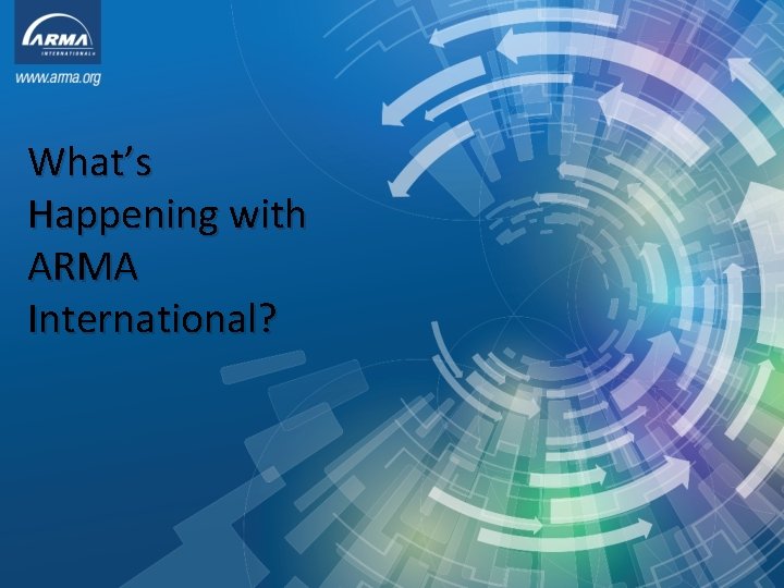 What’s Happening with ARMA International? 