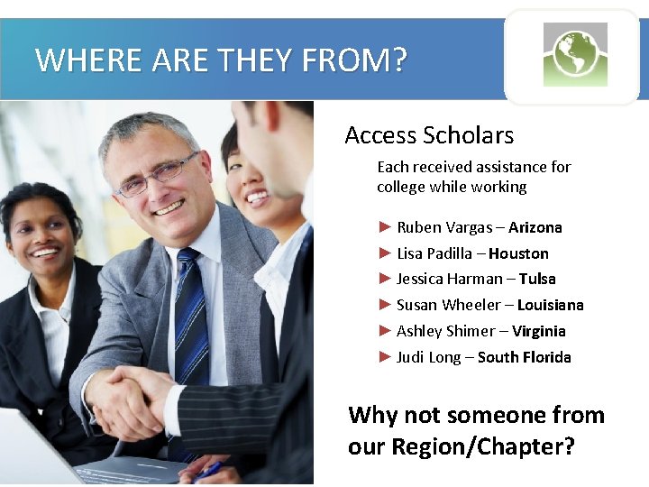 WHERE ARE THEY FROM? / Access Scholars Each received assistance for college while working