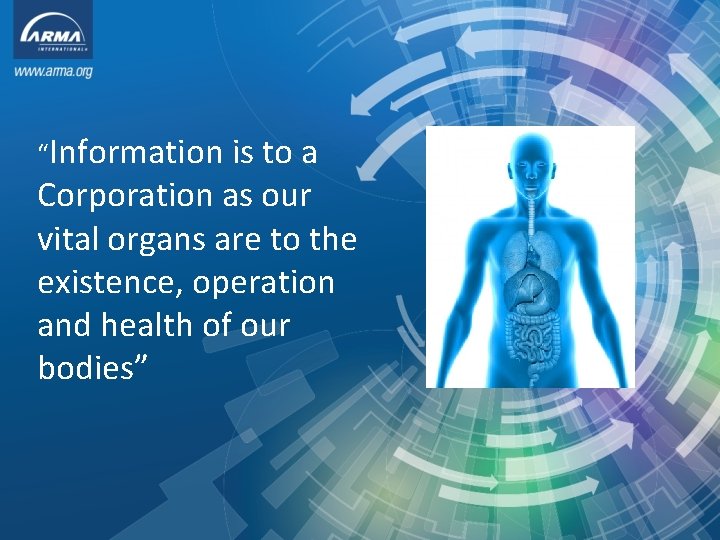 “Information is to a Corporation as our vital organs are to the existence, operation