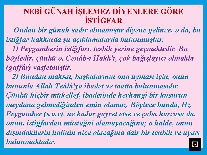 NEBİ GÜNAH İŞLEMEZ DİYENLERE GÖRE İSTİĞFAR Ondan bir günah sadır olmamıştır diyene gelince, o