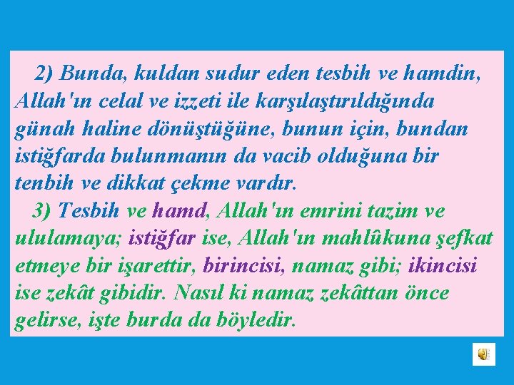 2) Bunda, kuldan sudur eden tesbih ve hamdin, Allah'ın celal ve izzeti ile karşılaştırıldığında