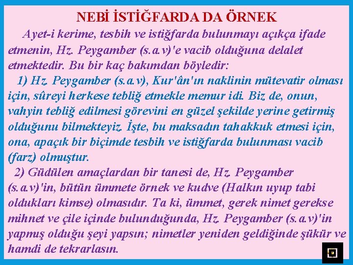 NEBİ İSTİĞFARDA DA ÖRNEK Ayet i kerime, tesbih ve istiğfarda bulunmayı açıkça ifade etmenin,