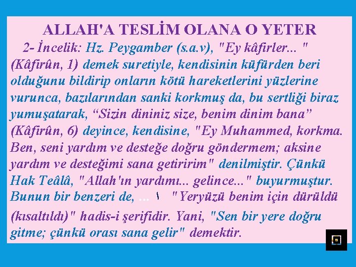 ALLAH'A TESLİM OLANA O YETER 2 İncelik: Hz. Peygamber (s. a. v), "Ey kâfirler.