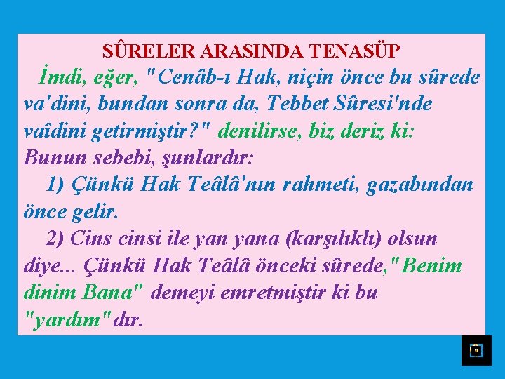 SÛRELER ARASINDA TENASÜP İmdi, eğer, "Cenâb ı Hak, niçin önce bu sûrede va'dini, bundan