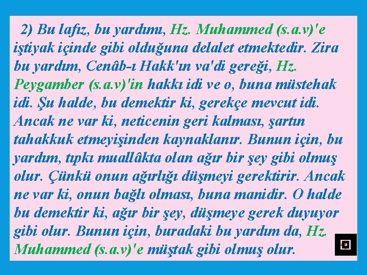 2) Bu lafız, bu yardımı, Hz. Muhammed (s. a. v)'e iştiyak içinde gibi olduğuna