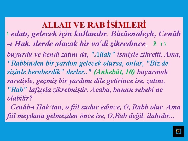 ALLAH VE RAB İSİMLERİ ﺍ edatı, gelecek için kullanılır. Binâenaleyh, Cenâb ı Hak, ilerde