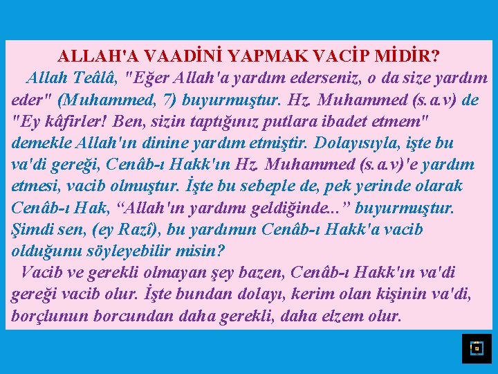 ALLAH'A VAADİNİ YAPMAK VACİP MİDİR? Allah Teâlâ, "Eğer Allah'a yardım ederseniz, o da size