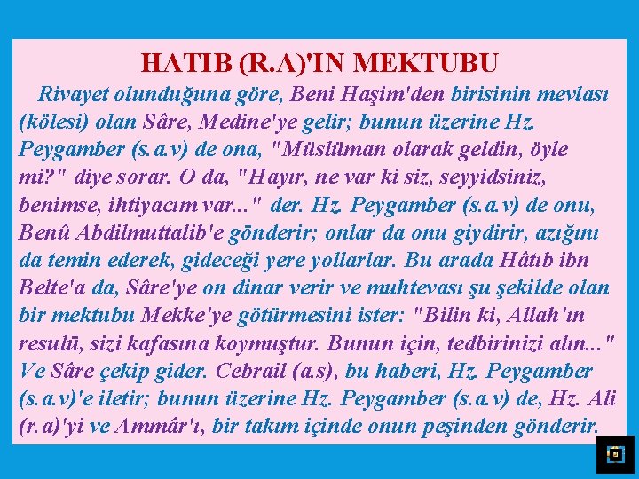 HATIB (R. A)'IN MEKTUBU Rivayet olunduğuna göre, Beni Haşim'den birisinin mevlası (kölesi) olan Sâre,