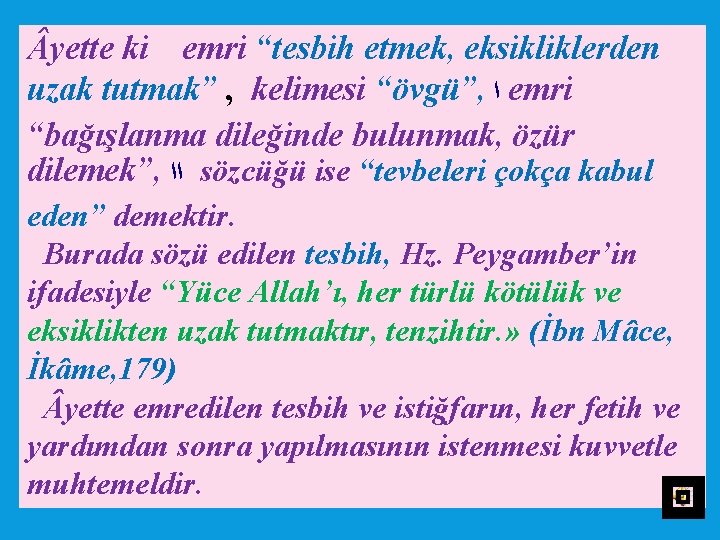  yette ki emri “tesbih etmek, eksikliklerden uzak tutmak” , kelimesi “övgü”, ﺍ emri