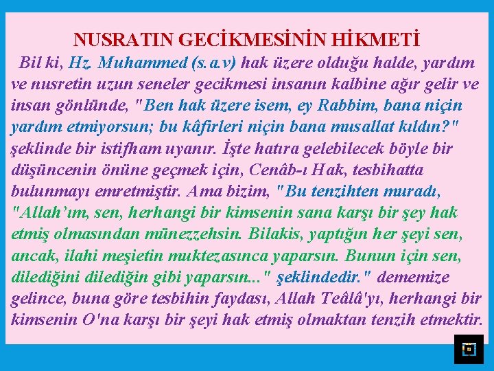 NUSRATIN GECİKMESİNİN HİKMETİ Bil ki, Hz. Muhammed (s. a. v) hak üzere olduğu halde,