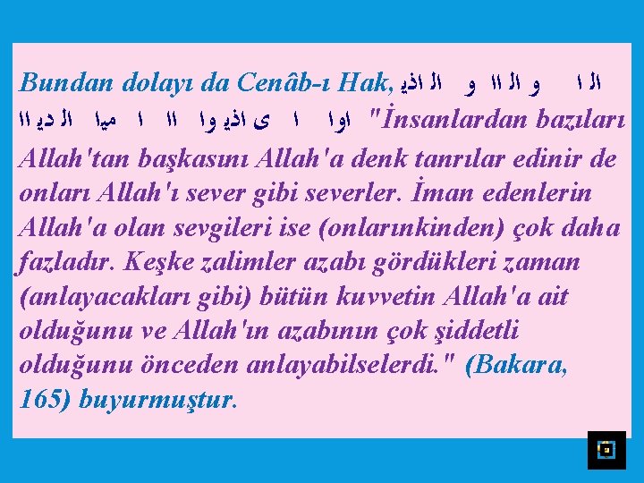 Bundan dolayı da Cenâb ı Hak, ﺍﻟ ﺍ ﻭ ﺍﻟ ﺍﺫﻳ " ﺍﻭﺍ ﺍ