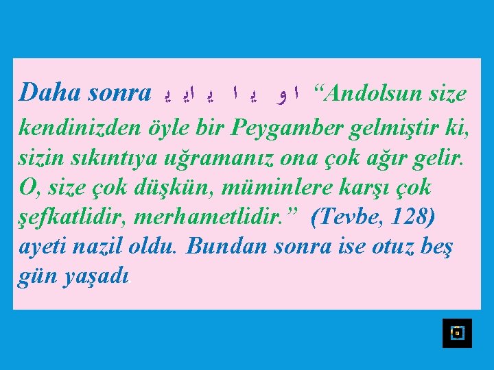 Daha sonra “ ﺍ ﻭ ﻳ ﺍﻳ ﻳ Andolsun size kendinizden öyle bir Peygamber