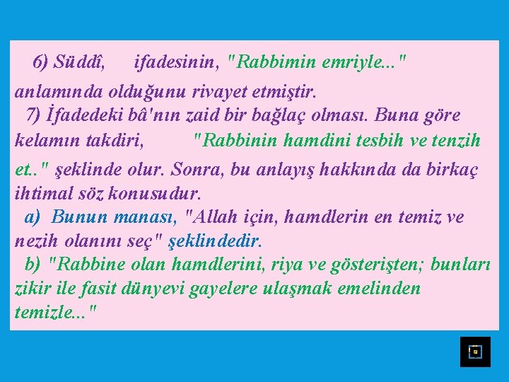 6) Süddî, ifadesinin, "Rabbimin emriyle. . . " anlamında olduğunu rivayet etmiştir. 7) İfadedeki