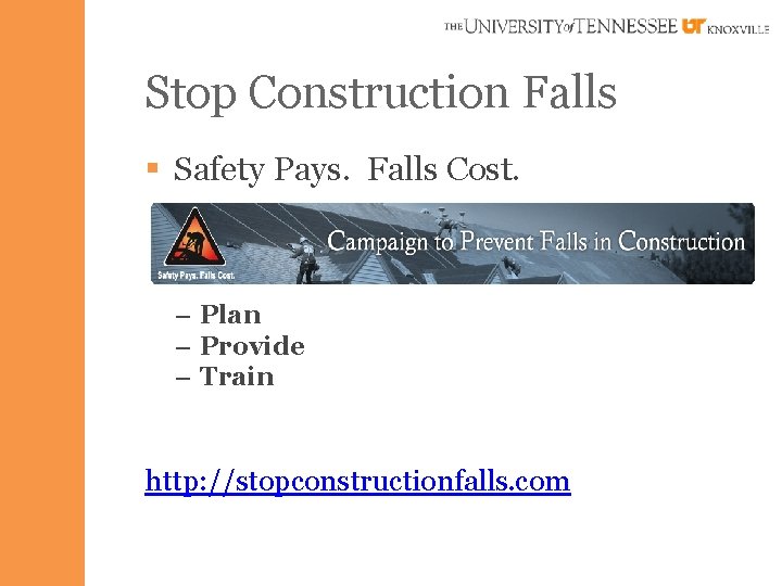 Stop Construction Falls § Safety Pays. Falls Cost. – Plan – Provide – Train