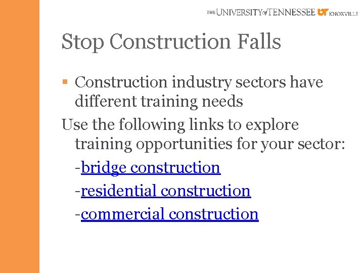 Stop Construction Falls § Construction industry sectors have different training needs Use the following