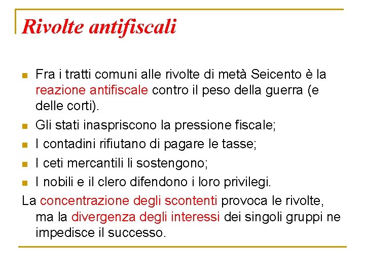 Rivolte antifiscali Fra i tratti comuni alle rivolte di metà Seicento è la reazione