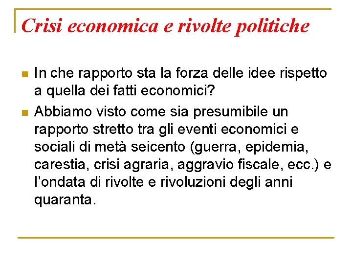 Crisi economica e rivolte politiche n n In che rapporto sta la forza delle