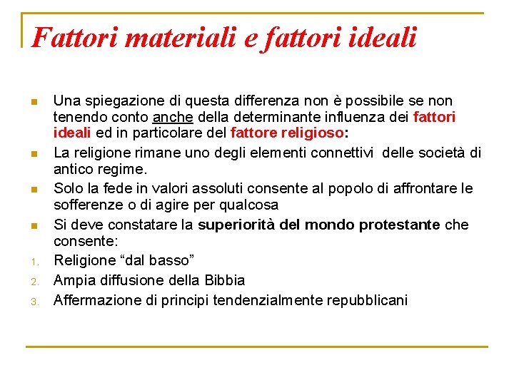 Fattori materiali e fattori ideali n n 1. 2. 3. Una spiegazione di questa