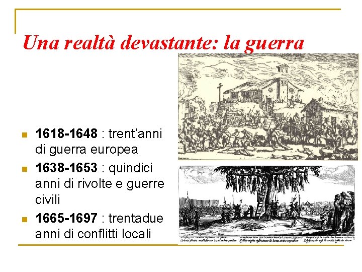 Una realtà devastante: la guerra n n n 1618 -1648 : trent’anni di guerra