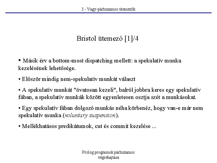 3 - Vagy-párhuzamos ütemezők Bristol ütemező [1]/4 • Másik érv a bottom-most dispatching mellett: