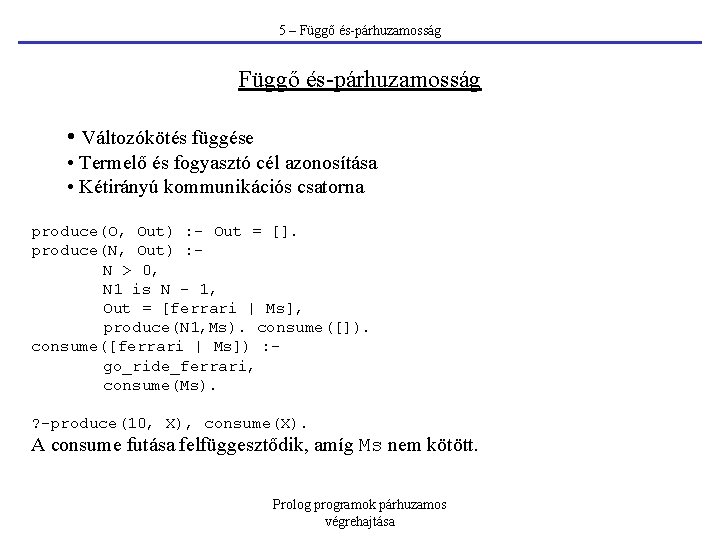 5 – Függő és-párhuzamosság • Változókötés függése • Termelő és fogyasztó cél azonosítása •