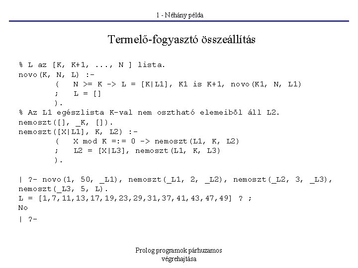  1 - Néhány példa Termelő-fogyasztó összeállítás % L az [K, K+1, . .