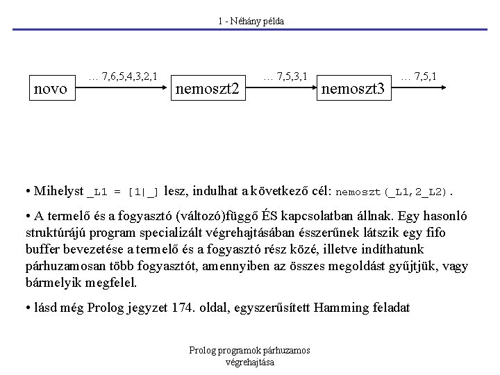  1 - Néhány példa novo … 7, 6, 5, 4, 3, 2, 1