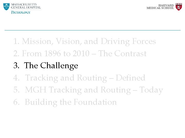 HARVARD MEDICAL SCHOOL 1. Mission, Vision, and Driving Forces 2. From 1896 to 2010 HARVARD MEDICAL SCHOOL 1. Mission, Vision, and Driving Forces 2. From 1896 to 2010