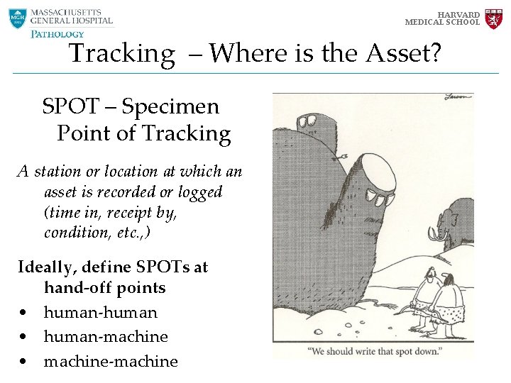 HARVARD MEDICAL SCHOOL Tracking – Where is the Asset? SPOT – Specimen Point of HARVARD MEDICAL SCHOOL Tracking – Where is the Asset? SPOT – Specimen Point of