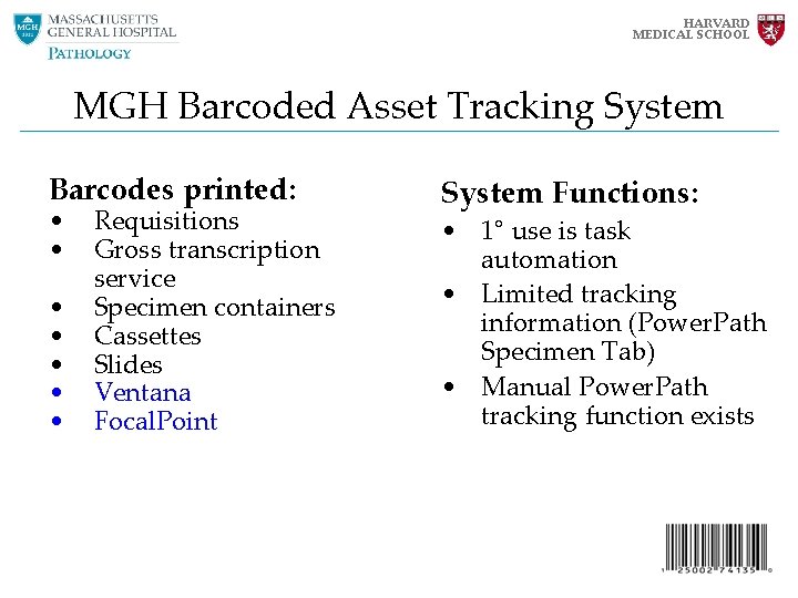 HARVARD MEDICAL SCHOOL MGH Barcoded Asset Tracking System Barcodes printed: • • Requisitions Gross HARVARD MEDICAL SCHOOL MGH Barcoded Asset Tracking System Barcodes printed: • • Requisitions Gross