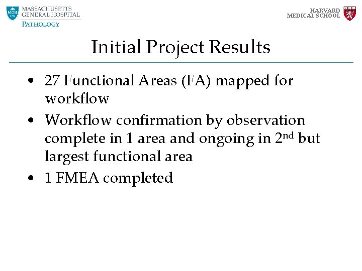 HARVARD MEDICAL SCHOOL Initial Project Results • 27 Functional Areas (FA) mapped for workflow HARVARD MEDICAL SCHOOL Initial Project Results • 27 Functional Areas (FA) mapped for workflow