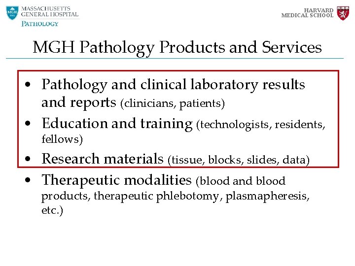HARVARD MEDICAL SCHOOL MGH Pathology Products and Services • Pathology and clinical laboratory results HARVARD MEDICAL SCHOOL MGH Pathology Products and Services • Pathology and clinical laboratory results
