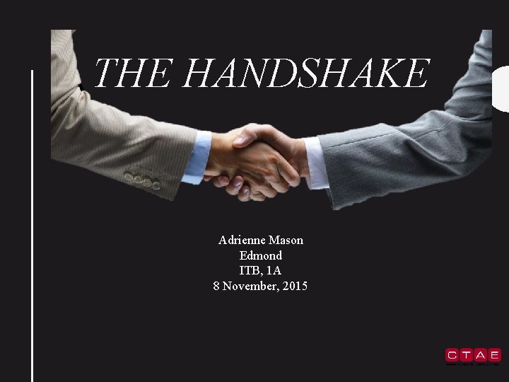 THE HANDSHAKE Adrienne Mason Edmond ITB, 1 A 8 November, 2015 