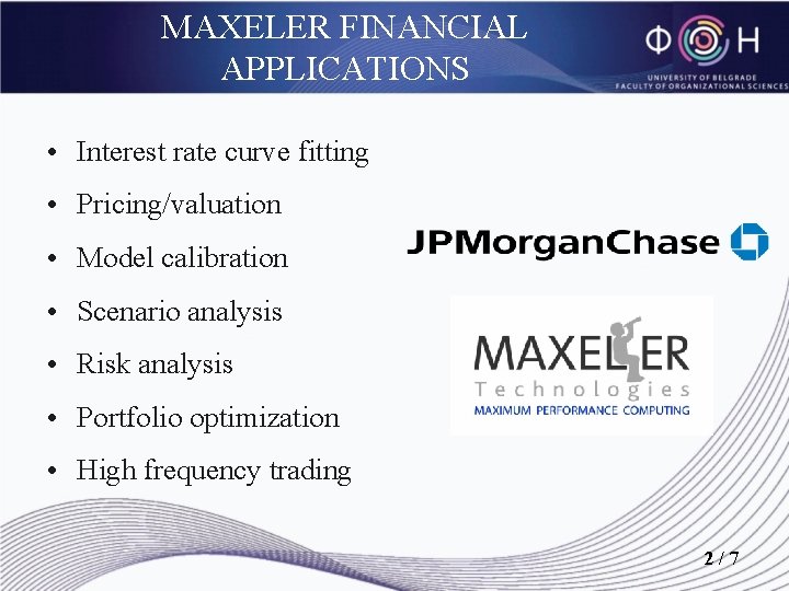 MAXELER FINANCIAL APPLICATIONS • Interest rate curve fitting • Pricing/valuation • Model calibration •