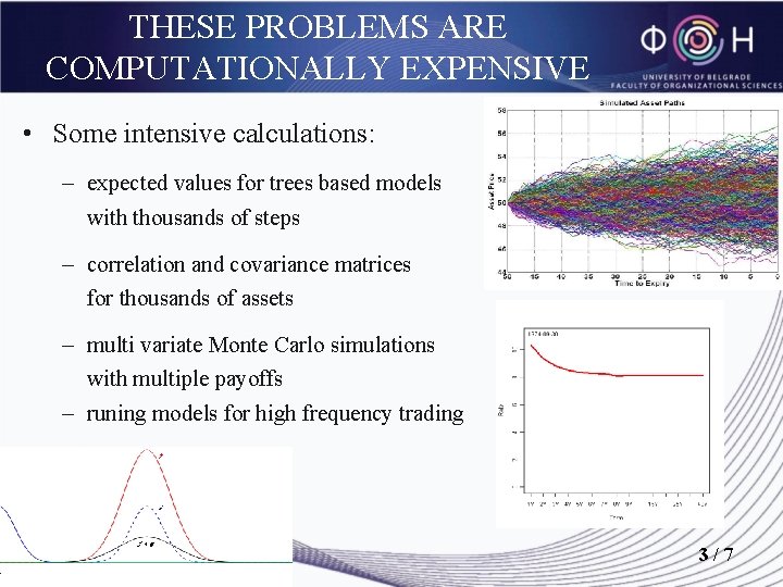 THESE PROBLEMS ARE COMPUTATIONALLY EXPENSIVE • Some intensive calculations: – expected values for trees