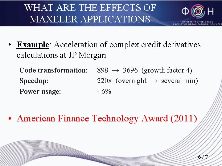 WHAT ARE THE EFFECTS OF MAXELER APPLICATIONS • Example: Acceleration of complex credit derivatives