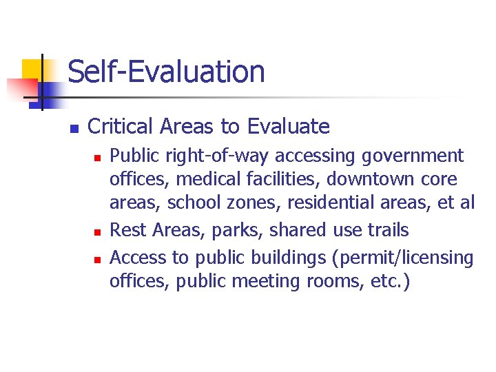 Self-Evaluation n Critical Areas to Evaluate n n n Public right-of-way accessing government offices,
