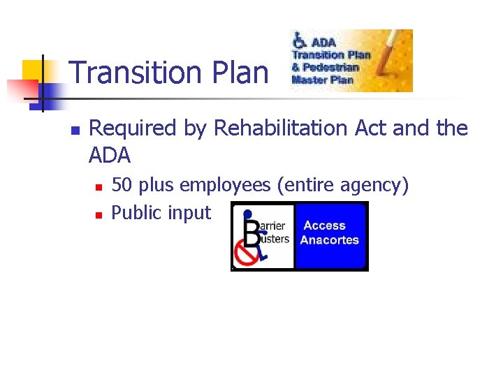 Transition Plan n Required by Rehabilitation Act and the ADA n n 50 plus
