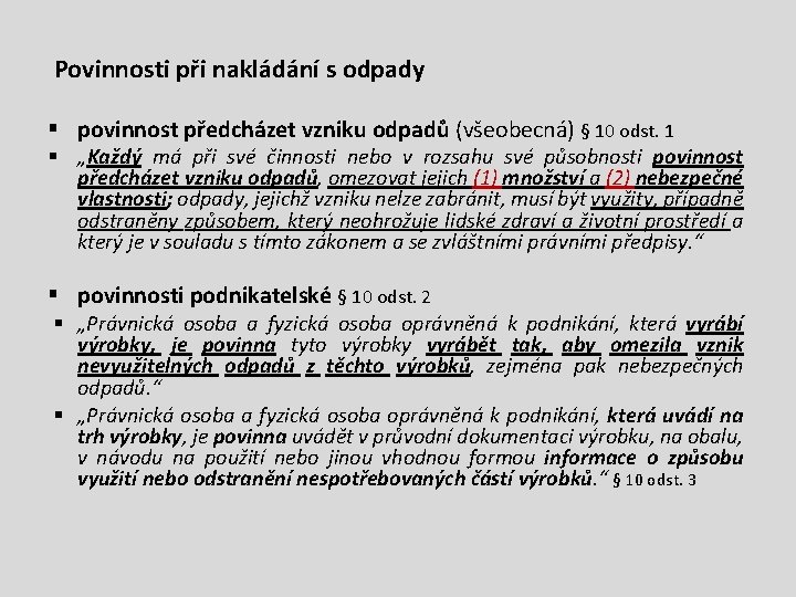 Povinnosti při nakládání s odpady § povinnost předcházet vzniku odpadů (všeobecná) § 10 odst. Povinnosti při nakládání s odpady § povinnost předcházet vzniku odpadů (všeobecná) § 10 odst.
