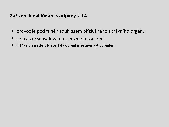 Zařízení k nakládání s odpady § 14 § provoz je podmíněn souhlasem příslušného správního