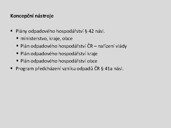 Koncepční nástroje § Plány odpadového hospodářství § 42 násl. § ministerstvo, kraje, obce §