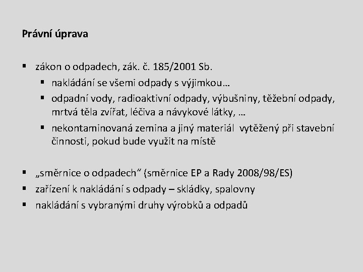 Právní úprava § zákon o odpadech, zák. č. 185/2001 Sb. § nakládání se všemi