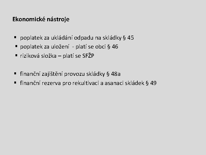 Ekonomické nástroje § poplatek za ukládání odpadu na skládky § 45 § poplatek za